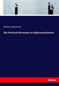 Das Personal-Pronomen im Altprovenzalischen - Bohnhardt, Wilhelm