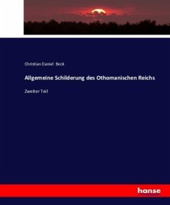 Allgemeine Schilderung des Othomanischen Reichs - Beck, Christian Daniel