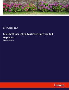 Festschrift zum siebzigsten Geburtstage von Carl Gegenbaur - Gegenbaur, Carl