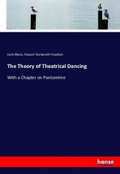 The Theory of Theatrical Dancing - Blasis, Carlo;Duckworth Headlam, Stewart