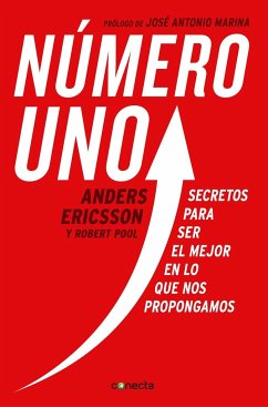 Numero Uno / Peak: Secrets from the New Science of Expertise: Secretos Para Ser Mejor En Lo Que Nos Propongamos - Ericsson, K. Anders; Pool, Robert