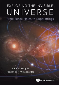 EXPLORING THE INVISIBLE UNIVERSE - Baaquie, Belal Ehsan; Willeboordse, Frederick Hans