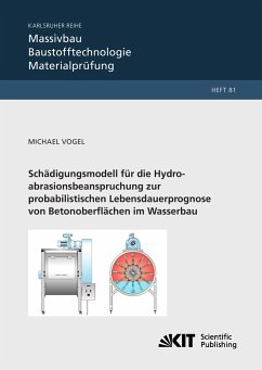 Schädigungsmodell für die Hydroabrasionsbeanspruchung zur probabilistischen Lebensdauerprognose von Betonoberflächen im Wasserbau - Vogel, Michael