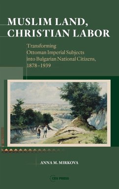 Muslim Land, Christian Labor - Mirkova, Anna M.