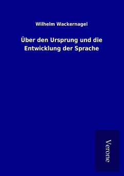 Über den Ursprung und die Entwicklung der Sprache - Wackernagel, Wilhelm