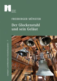 Freiburger Münster - Der Glockenstuhl und sein Geläut - Kramer, Kurt;Rupp, Andreas;Debusmann, Jan-Aurel
