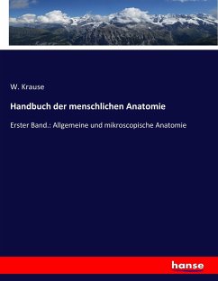 Handbuch der menschlichen Anatomie - Krause, W.