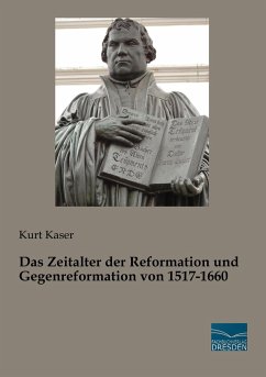 Das Zeitalter der Reformation und Gegenreformation von 1517-1660 - Kaser, Kurt