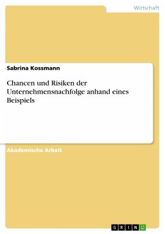 Chancen und Risiken der Unternehmensnachfolge anhand eines Beispiels - Kossmann, Sabrina