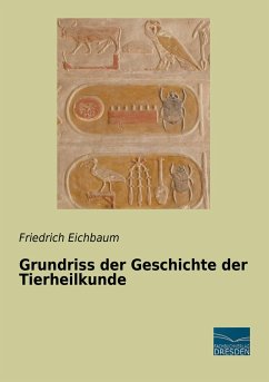 Grundriss der Geschichte der Tierheilkunde - Eichbaum, Friedrich