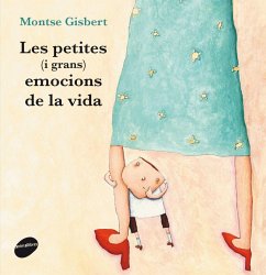 Les petites (i grans) emocions de la vida - Gisbert, Montse