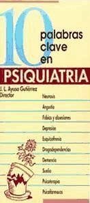 10 palabras clave en psiquiatría - Ayuso Gutiérrez, José Luis