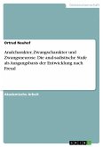 Analcharakter, Zwangscharakter und Zwangsneurose. Die anal-sadistische Stufe als Ausgangsbasis der Entwicklung nach Freud