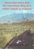 Keine Zeit keine Zeit der schnellste Weg sich selber kaputt zu machen (eBook, ePUB)