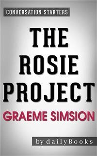 The Rosie Project: by Graeme Simsion   Conversation Starters (eBook, ePUB) - dailyBooks