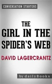 The Girl in the Spider's Web: by David Lagercrantz   Conversation Starters (eBook, ePUB) - dailyBooks