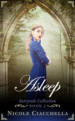 Asleep (Fairytale Collection, #2) (eBook, ePUB) - Ciacchella, Nicole; Darcy, Elizabeth