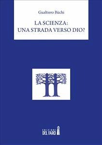 La Scienza: una strada verso Dio? (eBook, ePUB) - Büchi, Gualtiero