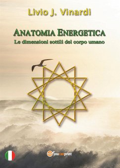 Anatomia Energetica - Le dimensioni sottili del corpo umano (eBook, PDF) - J. Vinardi, Livio