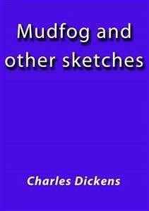 Mudfog and other sketches (eBook, ePUB) - Dickens, Charles