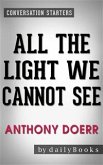 All the Light We Cannot See: A Novel By Anthony Doerr   Conversation Starters (eBook, ePUB)