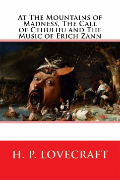 At the Mountains of Madness, The Call of Cthulhu and The Music of Erich Zann (eBook, ePUB) - P. Lovecraft, H.