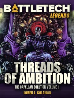 BattleTech Legends: Threads of Ambition (The Capellan Solution, Vol.1) (eBook, ePUB) - Coleman, Loren L.