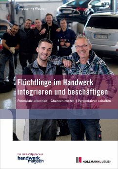 Flüchtlinge im Handwerk integrieren und beschäftigen (eBook, ePUB) - Wasner, Anouschka