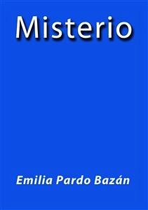Misterio (eBook, ePUB) - Pardo Bazán, Emilia; Pardo Bazán, Emilia