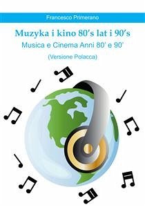 Muzyka i kino 80's lat i 90's Musica e Cinema Anni 80' e 90' (versione polacca) (eBook, PDF) - Primerano, Francesco