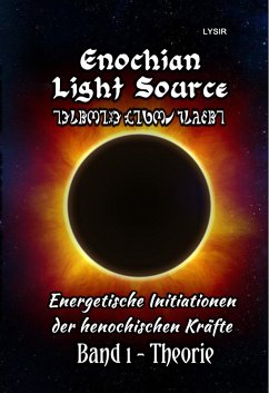 Enochian Light Source - Band I - Theorie (eBook, ePUB) - Lysir, Frater