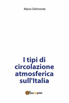 I tipi di circolazione atmosferica sull'Italia (eBook, PDF) - Delmonte, Mario