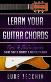 Learn Your Guitar Chords: Chord Charts, Symbols and Shapes Explained (Book + Online Bonus) (eBook, ePUB)