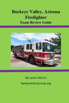 Buckeye Valley, Arizona Firefighter Exam Review Guide (eBook, ePUB) - Morris, Lewis