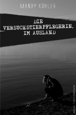 Die Versuchstierpflegerin / Die Versuchstierpflegerin, Im Ausland - Köhler, Mandy