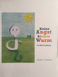 Keine Angst kleiner Wurm - Scholze, Birgit