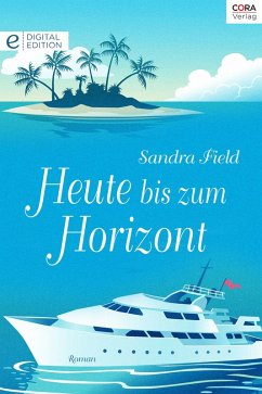 Heute bis zum Horizont (eBook, ePUB) - Field, Sandra