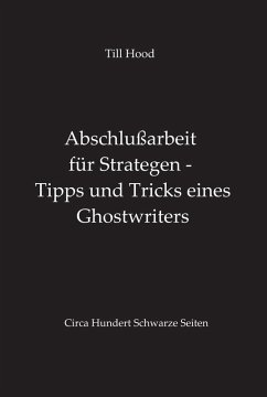 Abschlußarbeit für Strategen - Tipps und Tricks eines Ghostwriters (eBook, ePUB) - Hood, Till