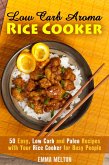 Low Carb Aroma Rice Cooker: 50 Easy, Low Carb and Paleo Recipes with Your Rice Cooker for Busy People. (Low Carb Meals & Rice Cooker) (eBook, ePUB)
