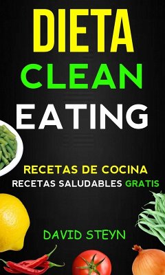 Cover Dieta Clean Eating (Recetas de cocina: Recetas saludables Gratis) (eBook, ePUB)