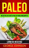 Paleo: Receitas de dieta Paleo para iniciantes (Livro de receitas) (eBook, ePUB)