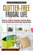 Clutter-Free Frugal Life: Downsize, Organize, Rationalize and Save Money as You Simplify and Declutter your Life and Home (Declutter & Organize) (eBook, ePUB)
