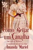 Como Beijar um Canalha (eBook, ePUB) Como Beijar um Canalha (eBook, ePUB)