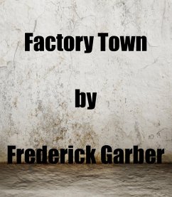 Factory Town (eBook, ePUB) - Garber, Frederick