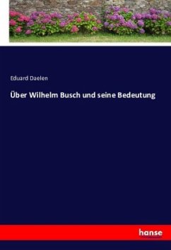 Über Wilhelm Busch und seine Bedeutung - Daelen, Eduard