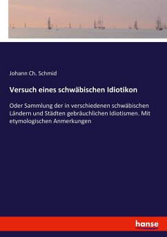 Versuch eines schwäbischen Idiotikon - Schmid, Johann Ch.