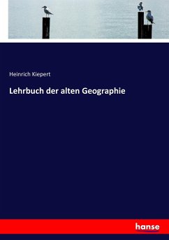 Lehrbuch der alten Geographie - Kiepert, Heinrich