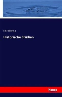Historische Studien - Ebering, Emil