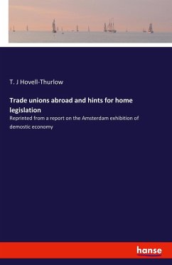 Trade unions abroad and hints for home legislation