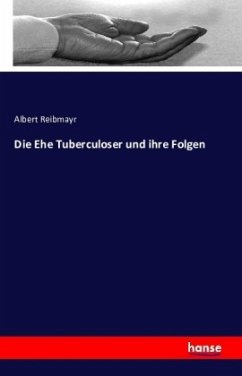 Die Ehe Tuberculoser und ihre Folgen